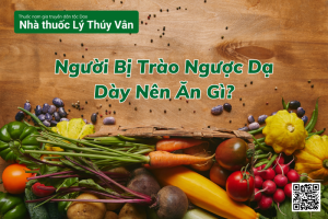 Người Bị Trào Ngược Dạ Dày Nên Ăn Gì?