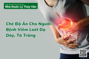 Chế Độ Ăn Cho Người Bệnh Viêm Loét Dạ Dày, Tá Tràng